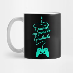 Funny Gamer Graduate Graduation I Paused My Game To Graduate Mug